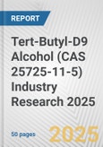 Tert-Butyl-D9 Alcohol (CAS 25725-11-5) Industry Research 2025: Global and Regional Market Trends 2019-2024 and Forecast to 2029- Product Image