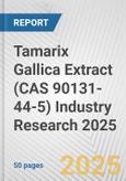 Tamarix Gallica Extract (CAS 90131-44-5) Industry Research 2025: Global and Regional Market Trends 2019-2024 and Forecast to 2029- Product Image