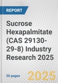 Sucrose Hexapalmitate (CAS 29130-29-8) Industry Research 2025: Global and Regional Market Trends 2019-2024 and Forecast to 2029- Product Image