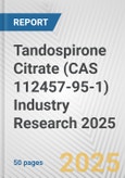 Tandospirone Citrate (CAS 112457-95-1) Industry Research 2025: Global and Regional Market Trends 2019-2024 and Forecast to 2029- Product Image