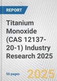 Titanium Monoxide (CAS 12137-20-1) Industry Research 2025: Global and Regional Market Trends 2019-2024 and Forecast to 2029- Product Image