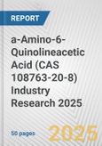 a-Amino-6-Quinolineacetic Acid (CAS 108763-20-8) Industry Research 2025: Global and Regional Market Trends 2019-2024 and Forecast to 2029- Product Image