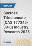 Sucrose Trioctanoate (CAS 177345-39-0) Industry Research 2025: Global and Regional Market Trends 2019-2024 and Forecast to 2029- Product Image