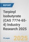Terpinyl Isobutyrate (CAS 7774-65-4) Industry Research 2025: Global and Regional Market Trends 2019-2024 and Forecast to 2029 - Product Image