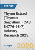 Thyme Extract (Thymus Serpyllum) (CAS 84776-98-7) Industry Research 2025: Global and Regional Market Trends 2019-2024 and Forecast to 2029- Product Image