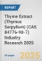 Thyme Extract (Thymus Serpyllum) (CAS 84776-98-7) Industry Research 2025: Global and Regional Market Trends 2019-2024 and Forecast to 2029 - Product Thumbnail Image