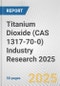 Titanium Dioxide (CAS 1317-70-0) Industry Research 2025: Global and Regional Market Trends 2019-2024 and Forecast to 2029 - Product Thumbnail Image