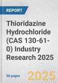 Thioridazine Hydrochloride (CAS 130-61-0) Industry Research 2025: Global and Regional Market Trends 2019-2024 and Forecast to 2029- Product Image