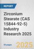 Zirconium Stearate (CAS 15844-92-5) Industry Research 2025: Global and Regional Market Trends 2019-2024 and Forecast to 2029- Product Image