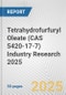 Tetrahydrofurfuryl Oleate (CAS 5420-17-7) Industry Research 2025: Global and Regional Market Trends 2019-2024 and Forecast to 2029 - Product Image