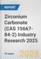 Zirconium Carbonate (CAS 15667-84-2) Industry Research 2025: Global and Regional Market Trends 2019-2024 and Forecast to 2029 - Product Image