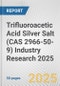 Trifluoroacetic Acid Silver Salt (CAS 2966-50-9) Industry Research 2025: Global and Regional Market Trends 2019-2024 and Forecast to 2029 - Product Thumbnail Image
