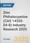 Zinc Phthalocyanine (CAS 14320-04-8) Industry Research 2025: Global and Regional Market Trends 2019-2024 and Forecast to 2029 - Product Image