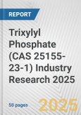 Trixylyl Phosphate (CAS 25155-23-1) Industry Research 2025: Global and Regional Market Trends 2019-2024 and Forecast to 2029- Product Image
