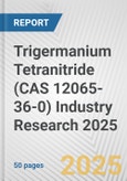 Trigermanium Tetranitride (CAS 12065-36-0) Industry Research 2025: Global and Regional Market Trends 2019-2024 and Forecast to 2029- Product Image