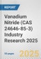 Vanadium Nitride (CAS 24646-85-3) Industry Research 2025: Global and Regional Market Trends 2019-2024 and Forecast to 2029 - Product Image