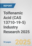 Tolfenamic Acid (CAS 13710-19-5) Industry Research 2025: Global and Regional Market Trends 2019-2024 and Forecast to 2029- Product Image
