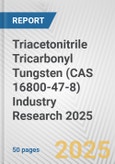 Triacetonitrile Tricarbonyl Tungsten (CAS 16800-47-8) Industry Research 2025: Global and Regional Market Trends 2019-2024 and Forecast to 2029- Product Image