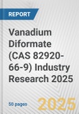 Vanadium Diformate (CAS 82920-66-9) Industry Research 2025: Global and Regional Market Trends 2019-2024 and Forecast to 2029- Product Image