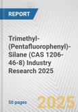 Trimethyl-(Pentafluorophenyl)-Silane (CAS 1206-46-8) Industry Research 2025: Global and Regional Market Trends 2019-2024 and Forecast to 2029- Product Image