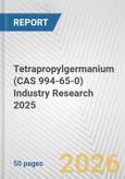 Tetrapropylgermanium (CAS 994-65-0) Industry Research 2025: Global and Regional Market Trends 2019-2024 and Forecast to 2029- Product Image