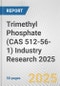 Trimethyl Phosphate (CAS 512-56-1) Industry Research 2025: Global and Regional Market Trends 2019-2024 and Forecast to 2029 - Product Image