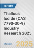 Thallous Iodide (CAS 7790-30-9) Industry Research 2025: Global and Regional Market Trends 2019-2024 and Forecast to 2029- Product Image