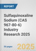 Sulfaquinoxaline Sodium (CAS 967-80-6) Industry Research 2025: Global and Regional Market Trends 2019-2024 and Forecast to 2029- Product Image