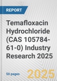 Temafloxacin Hydrochloride (CAS 105784-61-0) Industry Research 2025: Global and Regional Market Trends 2019-2024 and Forecast to 2029- Product Image