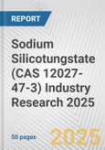 Sodium Silicotungstate (CAS 12027-47-3) Industry Research 2025: Global and Regional Market Trends 2019-2024 and Forecast to 2029- Product Image