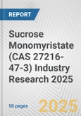 Sucrose Monomyristate (CAS 27216-47-3) Industry Research 2025: Global and Regional Market Trends 2019-2024 and Forecast to 2029- Product Image