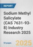 Sodium Methyl Salicylate (CAS 7631-93-8) Industry Research 2025: Global and Regional Market Trends 2019-2024 and Forecast to 2029- Product Image