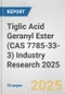 Tiglic Acid Geranyl Ester (CAS 7785-33-3) Industry Research 2025: Global and Regional Market Trends 2019-2024 and Forecast to 2029 - Product Thumbnail Image