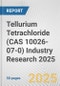 Tellurium Tetrachloride (CAS 10026-07-0) Industry Research 2025: Global and Regional Market Trends 2019-2024 and Forecast to 2029 - Product Image