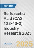 Sulfoacetic Acid (CAS 123-43-3) Industry Research 2025: Global and Regional Market Trends 2019-2024 and Forecast to 2029- Product Image