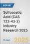 Sulfoacetic Acid (CAS 123-43-3) Industry Research 2025: Global and Regional Market Trends 2019-2024 and Forecast to 2029 - Product Image