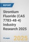 Strontium Fluoride (CAS 7783-48-4) Industry Research 2025: Global and Regional Market Trends 2019-2024 and Forecast to 2029 - Product Image