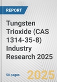 Tungsten Trioxide (CAS 1314-35-8) Industry Research 2025: Global and Regional Market Trends 2019-2024 and Forecast to 2029- Product Image