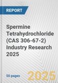 Spermine Tetrahydrochloride (CAS 306-67-2) Industry Research 2025: Global and Regional Market Trends 2019-2024 and Forecast to 2029- Product Image