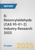 ß-Resorcylaldehyde (CAS 95-01-2) Industry Research 2025: Global and Regional Market Trends 2019-2024 and Forecast to 2029- Product Image