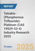 Tetrakis-(Phosphorous Trifluoride)-Platinum (CAS 19529-53-4) Industry Research 2025: Global and Regional Market Trends 2019-2024 and Forecast to 2029- Product Image