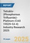 Tetrakis-(Phosphorous Trifluoride)-Platinum (CAS 19529-53-4) Industry Research 2025: Global and Regional Market Trends 2019-2024 and Forecast to 2029 - Product Image