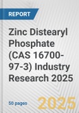 Zinc Distearyl Phosphate (CAS 16700-97-3) Industry Research 2025: Global and Regional Market Trends 2019-2024 and Forecast to 2029- Product Image