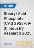 Stearyl Acid Phosphate (CAS 2958-09-0) Industry Research 2025: Global and Regional Market Trends 2019-2024 and Forecast to 2029- Product Image
