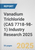 Vanadium Trichloride (CAS 7718-98-1) Industry Research 2025: Global and Regional Market Trends 2019-2024 and Forecast to 2029- Product Image