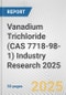 Vanadium Trichloride (CAS 7718-98-1) Industry Research 2025: Global and Regional Market Trends 2019-2024 and Forecast to 2029 - Product Image