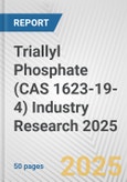 Triallyl Phosphate (CAS 1623-19-4) Industry Research 2025: Global and Regional Market Trends 2019-2024 and Forecast to 2029- Product Image