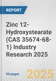 Zinc 12-Hydroxystearate (CAS 35674-68-1) Industry Research 2025: Global and Regional Market Trends 2019-2024 and Forecast to 2029- Product Image