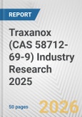 Traxanox (CAS 58712-69-9) Industry Research 2025: Global and Regional Market Trends 2019-2024 and Forecast to 2029- Product Image