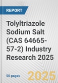 Tolyltriazole Sodium Salt (CAS 64665-57-2) Industry Research 2025: Global and Regional Market Trends 2019-2024 and Forecast to 2029- Product Image
